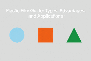 Plastic Film Guide Types, Advantages, and Applications